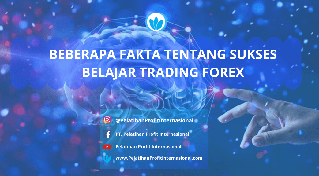 Beberapa Fakta Tentang Sukses Belajar Trading Forex Pelatihan Profit