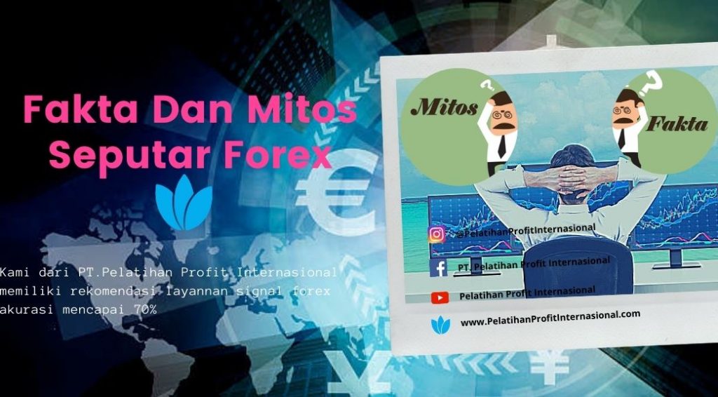 Fakta Dan Mitos Seputar Forex Pelatihan Profit Internasional