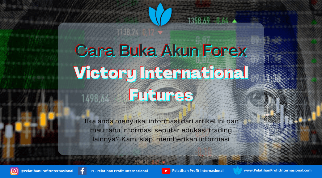 Cara Buka Akun Forex Victory International Futures Pelatihan Profit