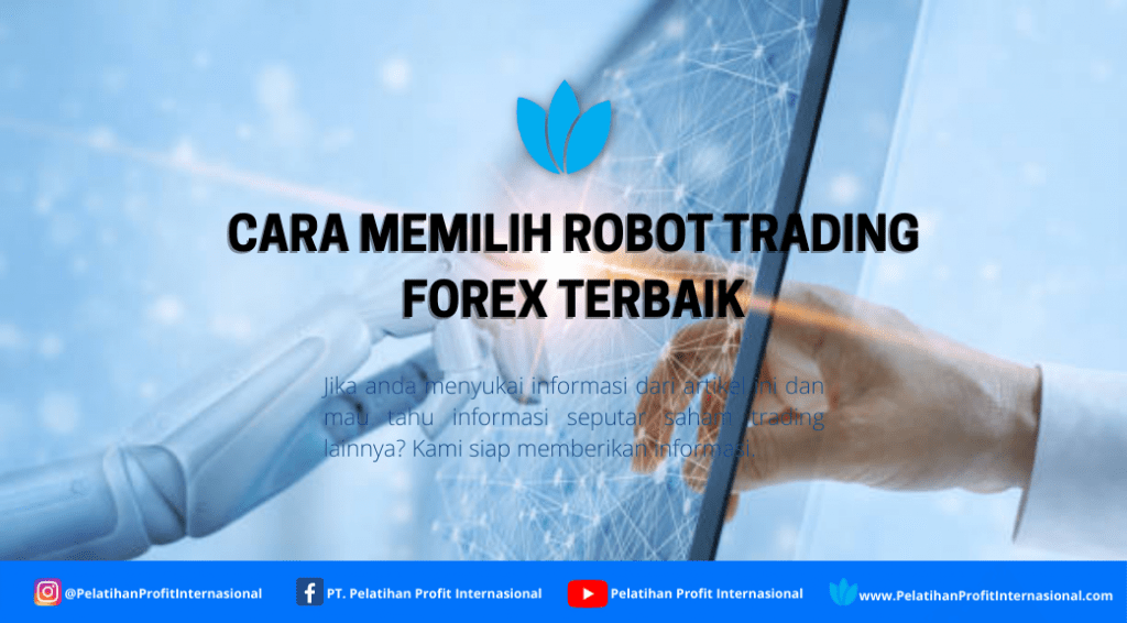 Cara Memilih Robot Trading Forex Terbaik Pelatihan Profit Internasional