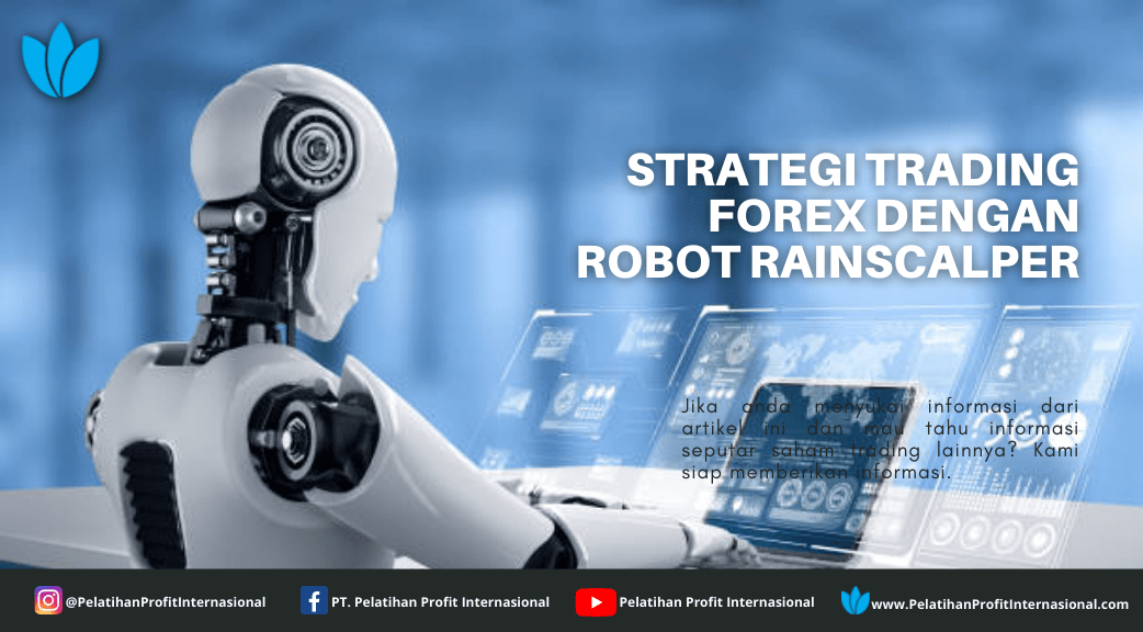 Strategi Trading Forex Dengan Robot Rainscalper Pelatihan Profit