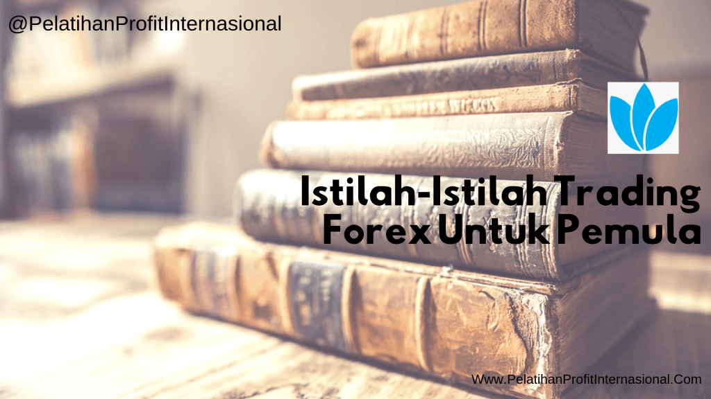 Istilah-Istilah Trading Forex Untuk Pemula