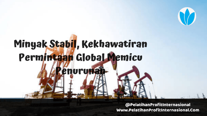 Minyak Stabil, Kekhawatiran Permintaan Global Memicu Penurunan