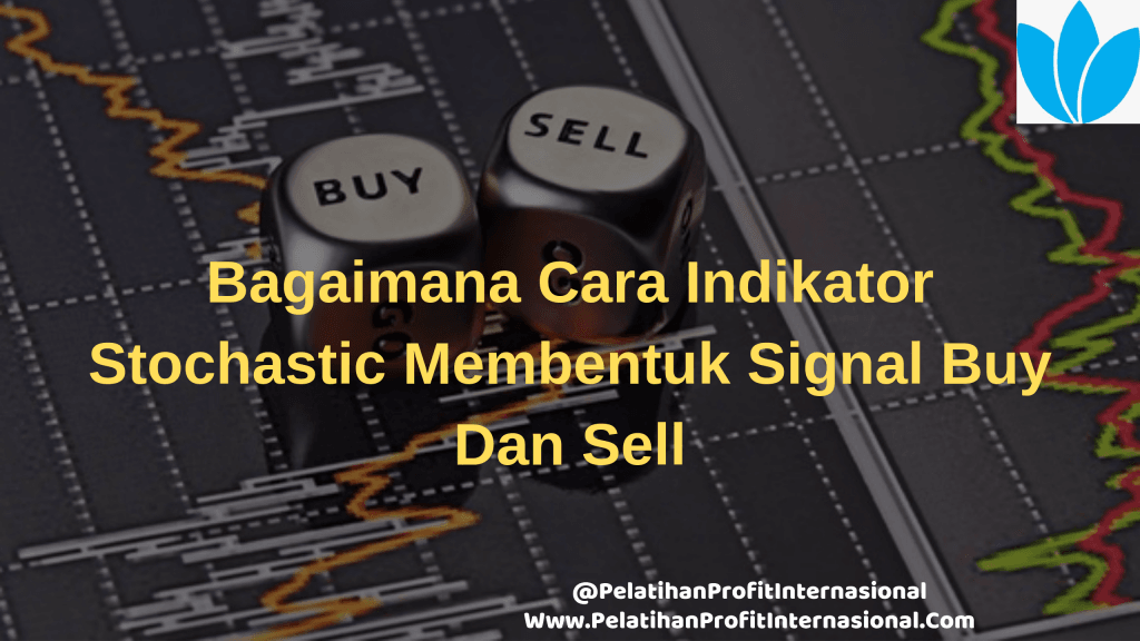 Bagaimana Cara Indikator Stochastic Membentuk Signal Buy Dan Sell