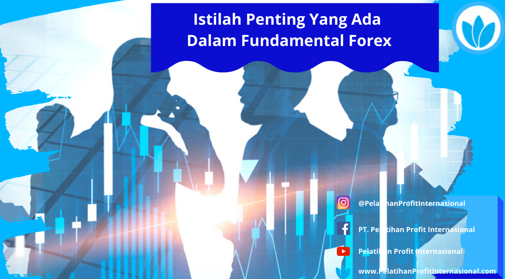 Istilah Penting Yang Ada Dalam Fundamental Forex | Pelatihan Profit ...