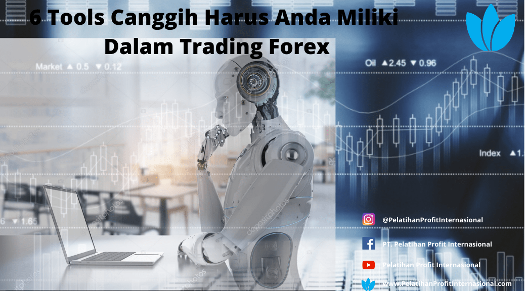 6 Tools Canggih Harus Anda Miliki Dalam Trading Forex | Pelatihan ...