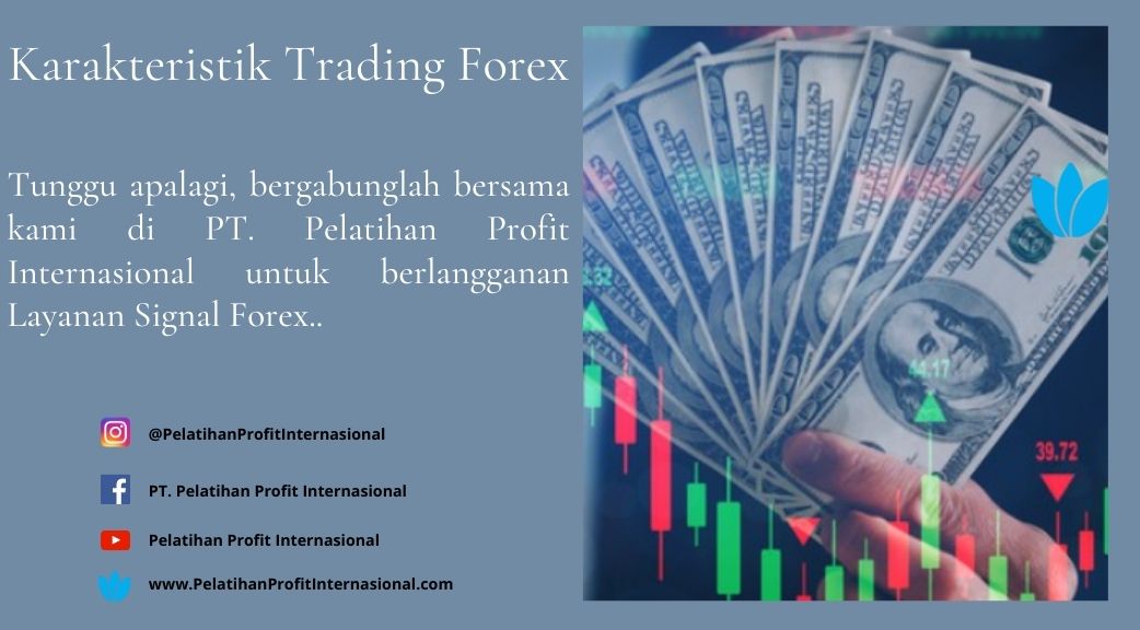 Karakteristik Trading Forex | Pelatihan Profit Internasional