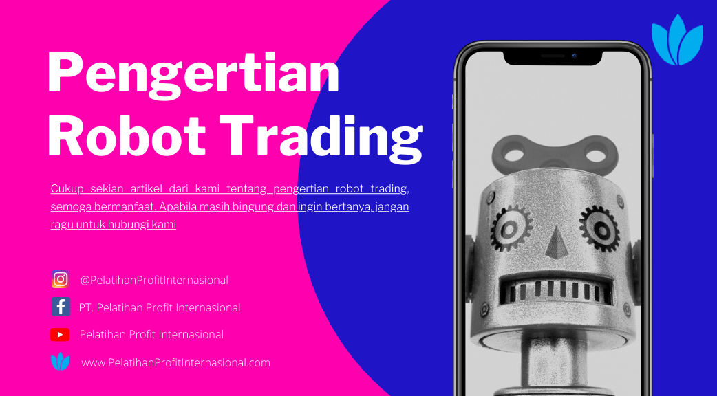 Pengertian Robot Trading Pelatihan Profit Internasional