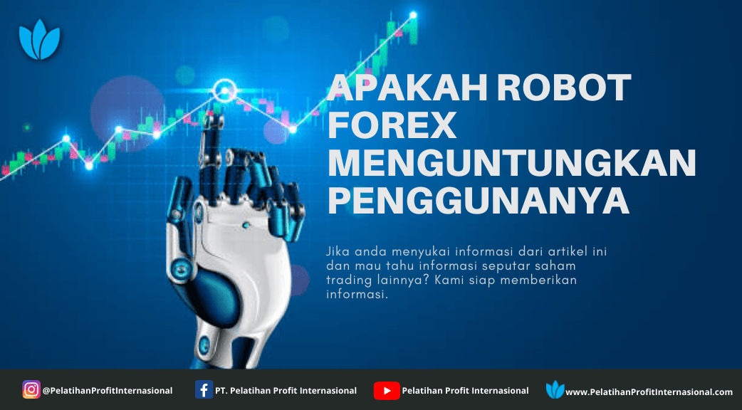 Apakah Robot Forex Menguntungkan Penggunanya Pelatihan Profit