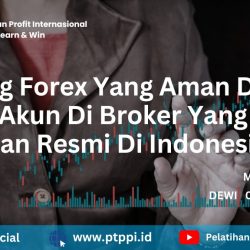 Trading Forex Yang Aman Dengan Buka Akun Di Broker Yang Legal Dan Resmi Di Indonesia